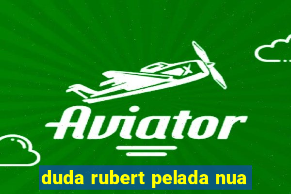 duda rubert pelada nua